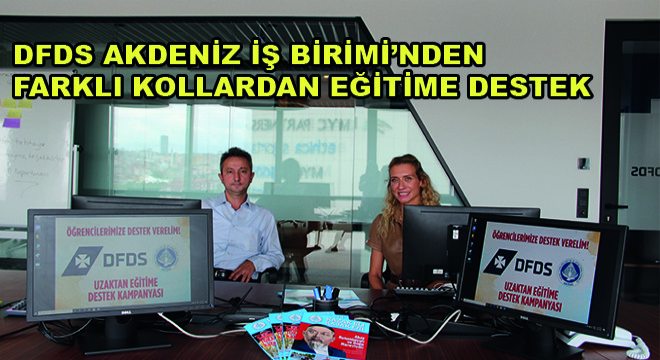 DFDS Akdeniz İş Birimi’nden Farklı Kollardan Eğitime Destek DFDS Akdeniz İş Birimi’nden Farklı Kollardan Eğitime Destek