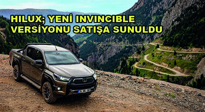 Hilux; Yeni Invincible Versiyonu Satışa Sunuldu Hilux; Yeni Invincible Versiyonu Satışa Sunuldu