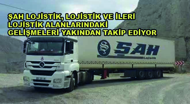 Şah Lojistik, Lojistik ve İleri Lojistik Alanlarındaki Gelişmeleri Yakından Takip Ediyor