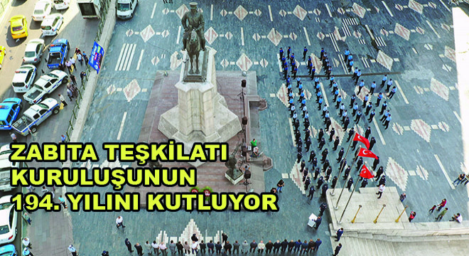 Zabıta Teşkilatı  Kuruluşunun 194. Yılını Kutluyor