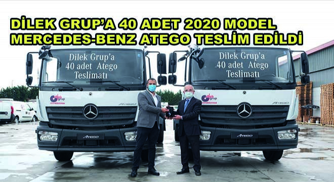 Dilek Grup’a 40 Adet 2020 Model  Mercedes-Benz Atego Teslim Edildi