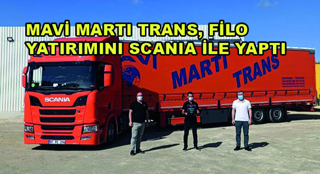 Mavi Martı Trans, Filo Yatırımını Scania ile Yaptı