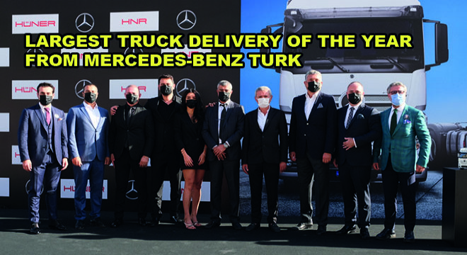 Mercedes-Benz Turk Delivered 300 Actros to Hüner Group