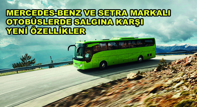 Mercedes-Benz ve Setra Markalı Otobüslerde Salgına Karşı Yeni Özellikler Sunuldu Mercedes-Benz ve Setra Markalı Otobüslerde Salgına Karşı Yeni Özellikler Sunuldu