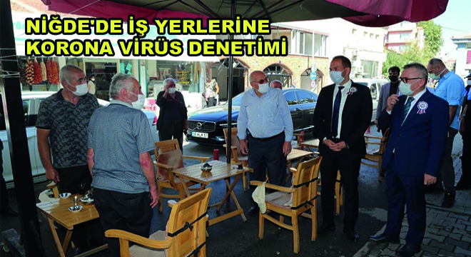 Niğde’de İş Yerlerine Korona Virüs Denetimi Niğde’de İş Yerlerine Korona Virüs Denetimi