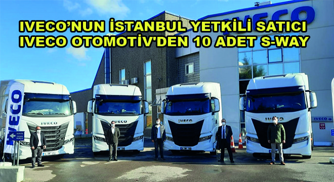 IVECO’nun İstanbul Yetkili Satıcı IVECO Otomotiv’den 10 Adet S-Way