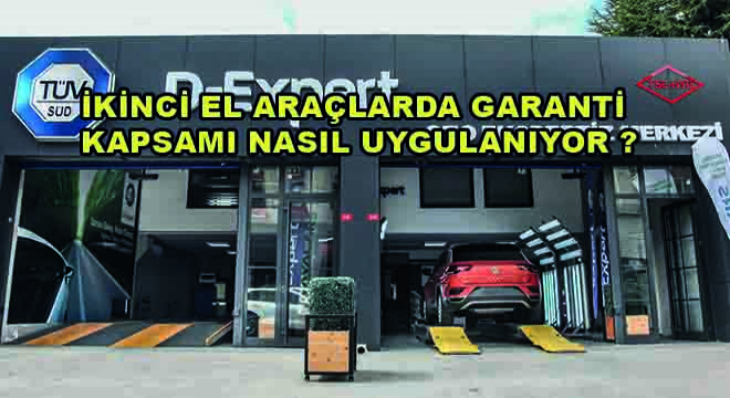 İkinci El Araçlarda Garanti Kapsamı Nasıl Uygulanıyor ?