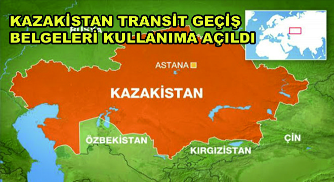 Kazakistan Transit Geçiş Belgeleri Kullanıma Açıldı