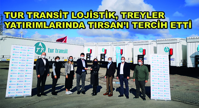 Tur Transit Lojistik, Treyler Yatırımlarında Tırsan’ı Tercih Etti Tur Transit Lojistik, Treyler Yatırımlarında Tırsan’ı Tercih Etti