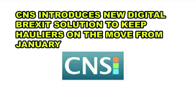 CNS Introduces New Digital Brexit Solution To Keep Hauliers On The Move From January