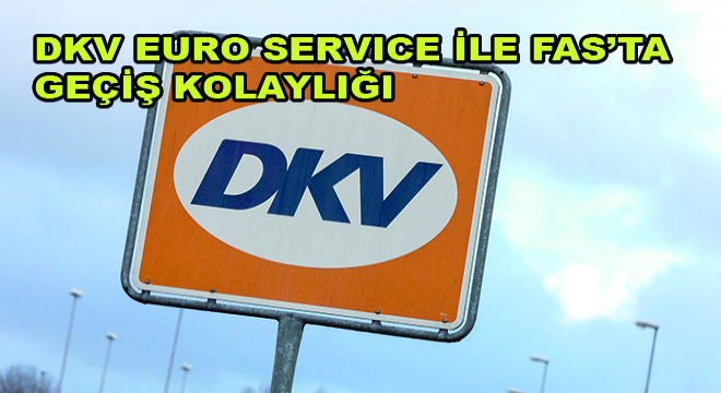DKV Euro Service ile Fas’ta Geçiş Kolaylığı