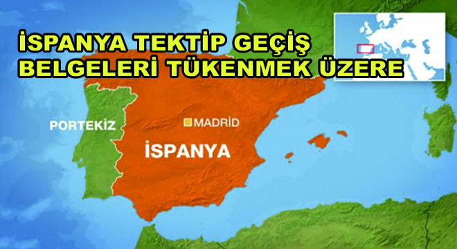 İspanya Tektip Geçiş Belgeleri Tükenmek Üzere