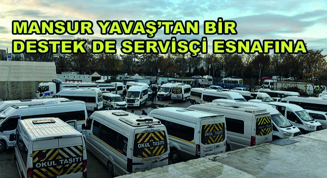 Mansur Yavaş’tan Bir Destek de Servisçi Esnafına