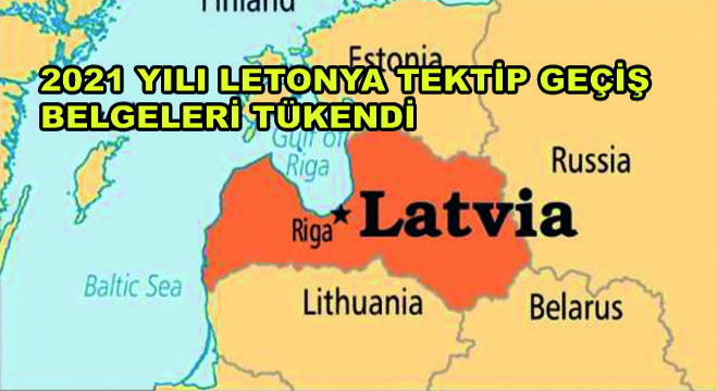 2021 Yılı Letonya Tektip Geçiş Belgeleri Tükendi