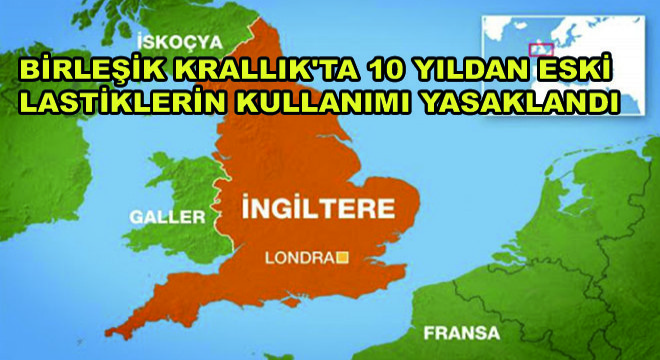 Birleşik Krallık’ta 10 Yıldan Eski Lastik Kullanımı Yasaklandı