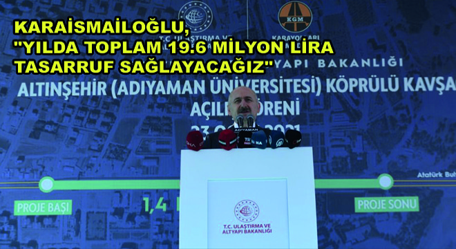 Karaismailoğlu, ”Yılda Toplam 19.6 Milyon Lira Tasarruf Sağlayacağız”