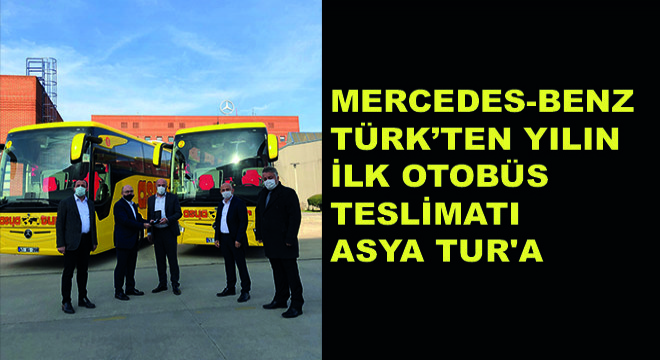 Mercedes-Benz Türk’ten Yılın İlk Otobüs Teslimatı Asya Tur’a
