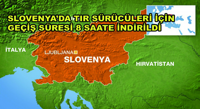 Slovenya’da Tır Sürücüleri İçin Geçiş Süresi 8 Saate İndirildi