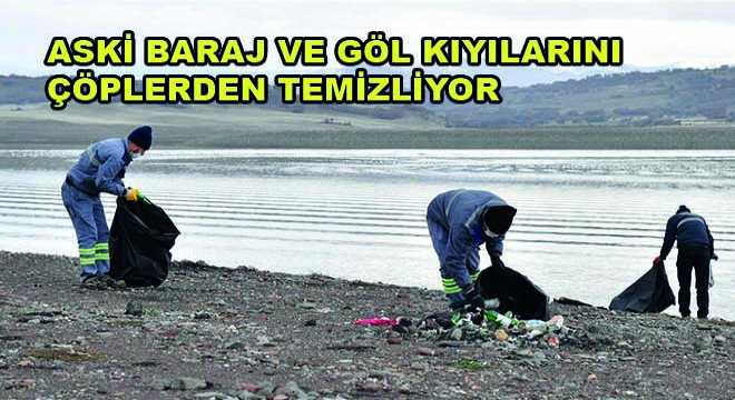 Aski Baraj ve Göl Kıyılarını Çöplerden Temizliyor Aski Baraj ve Göl Kıyılarını Çöplerden Temizliyor