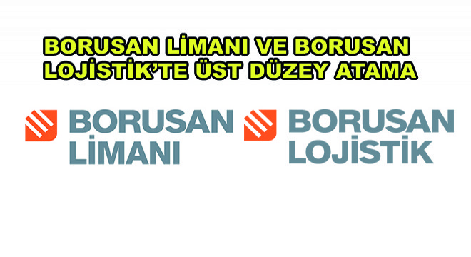 Borusan Limanı ve Borusan Lojistik’te Üst Düzey Atama