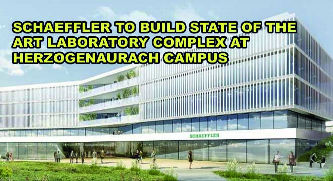Schaeffler To Build State-Of-The-Art Laboratory Complex At Herzogenaurach Campus