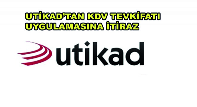 UTİKAD’tan KDV Tevkifatı Uygulamasına İtiraz