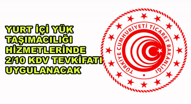 Yurt İçi Yük Taşımacılığı Hizmetlerinde 2/10 KDV Tevkifatı Uygulanacak