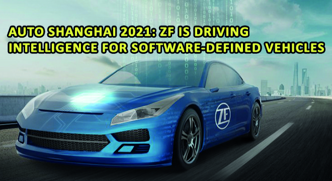 Auto Shanghai 2021: ZF Is Driving Intelligence For Software-Defined Vehicles
