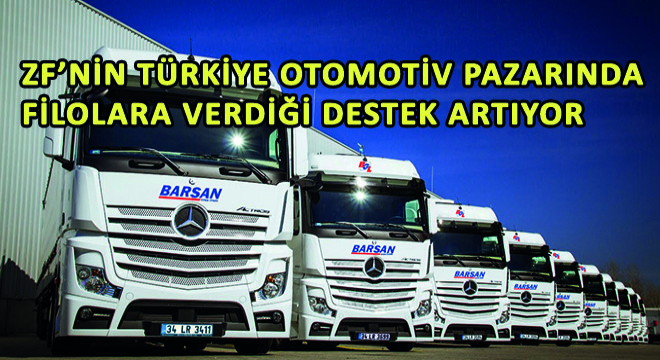 ZF’nin Türkiye Otomotiv Pazarında Filolara Verdiği Destek Artıyor