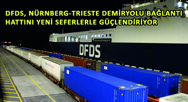 DFDS, Nürnberg-Trieste Demiryolu Bağlantı Hattını Yeni Seferlerle Güçlendiriyor