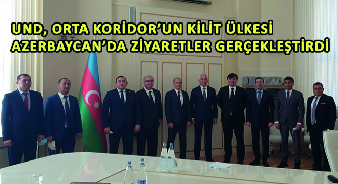 UND, Orta Koridor’un Kilit Ülkesi Azerbaycan’da Ziyaretler Gerçekleştirdi