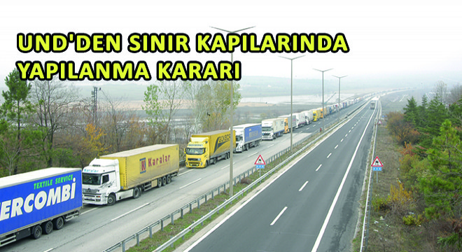 UND’den Sınır Kapılarında Yapılanma Kararı