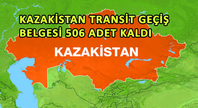 506 Adet Kazakistan Transit Geçiş Belgesi Kaldı
