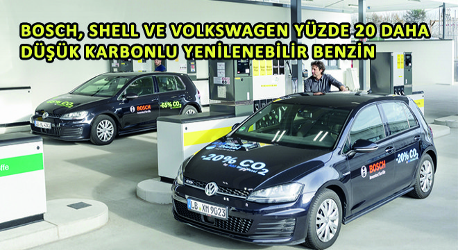 Bosch, Shell ve Volkswagen’den Yüzde 20 Daha Düşük Karbonlu Yenilenebilir Benzin