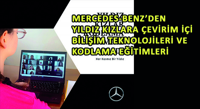Mercedes-Benz Yıldız Kızlara Çevirim İçi Bilişim Teknolojileri ve Kodlama Eğitimi Vermeye Devam Ediyor