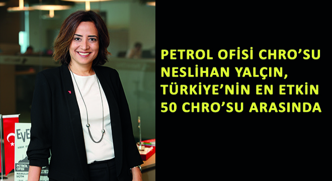 Petrol Ofisi CHRO’su Neslihan Yalçın, Türkiye’nin En Etkin 50 CHRO’su Arasında Yer Aldı
