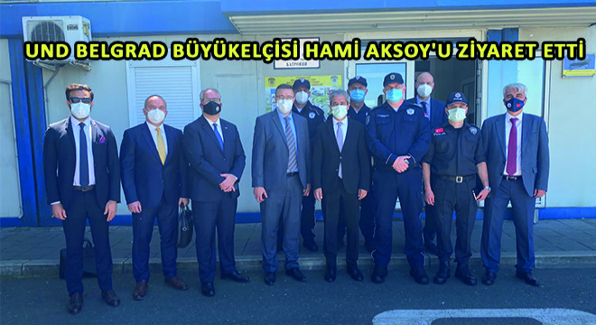 UND Belgrad Büyükelçisi Hami Aksoy’u Ziyaret Etti UND Belgrad Büyükelçisi Hami Aksoy’u Ziyaret Etti