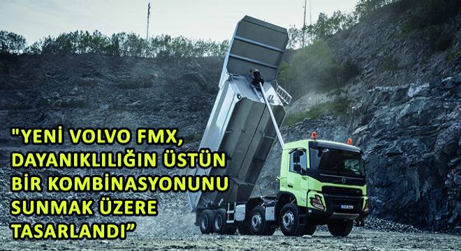 Volvo Trucks Tasarım Şefi İsmail Ovacık, ”Yeni Volvo FMX, Dayanıklılığın Üstün Bir Kombinasyonunu Sunmak Üzere Tasarlandı”