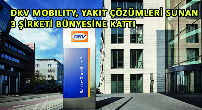 DKV Mobility, Yakıt Çözümleri Sunan 3 Şirketi Bünyesine Kattı